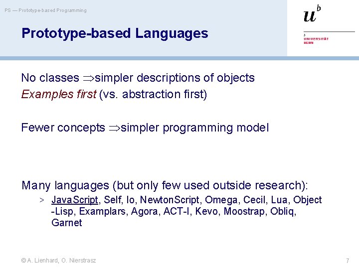 PS — Prototype-based Programming Prototype-based Languages No classes simpler descriptions of objects Examples first