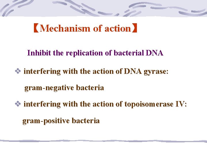 【Mechanism of action】 Inhibit the replication of bacterial DNA v interfering with the action