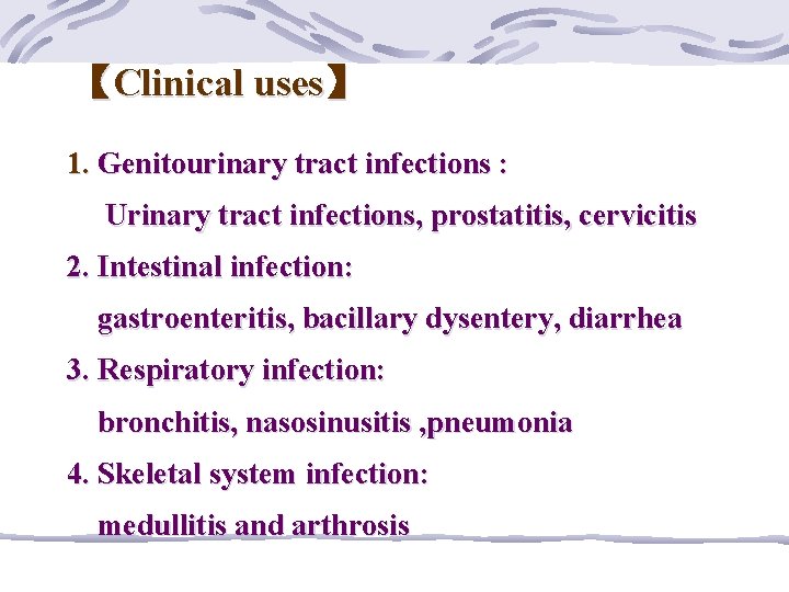 【Clinical uses】 1. Genitourinary tract infections : Urinary tract infections, prostatitis, cervicitis 2. Intestinal
