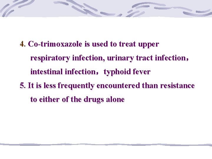 4. Co-trimoxazole is used to treat upper respiratory infection, urinary tract infection， intestinal infection，typhoid