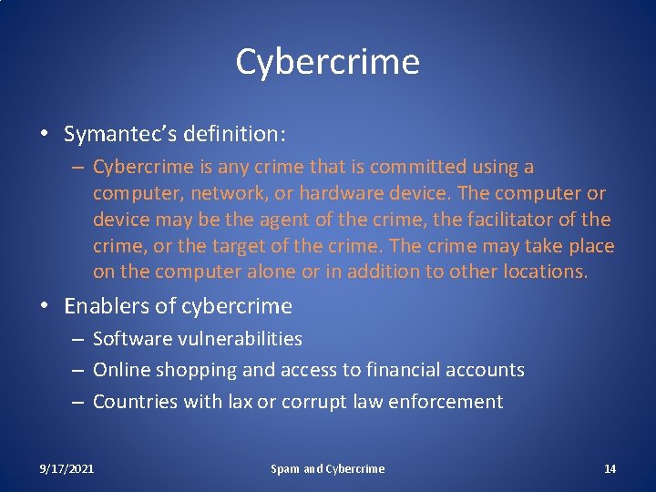 Cybercrime • Symantec’s definition: – Cybercrime is any crime that is committed using a