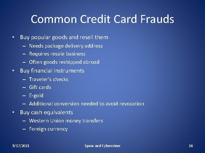 Common Credit Card Frauds • Buy popular goods and resell them – Needs package