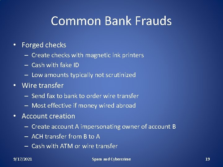 Common Bank Frauds • Forged checks – Create checks with magnetic ink printers –