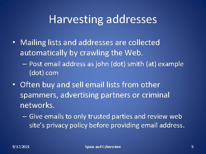 Harvesting addresses • Mailing lists and addresses are collected automatically by crawling the Web.