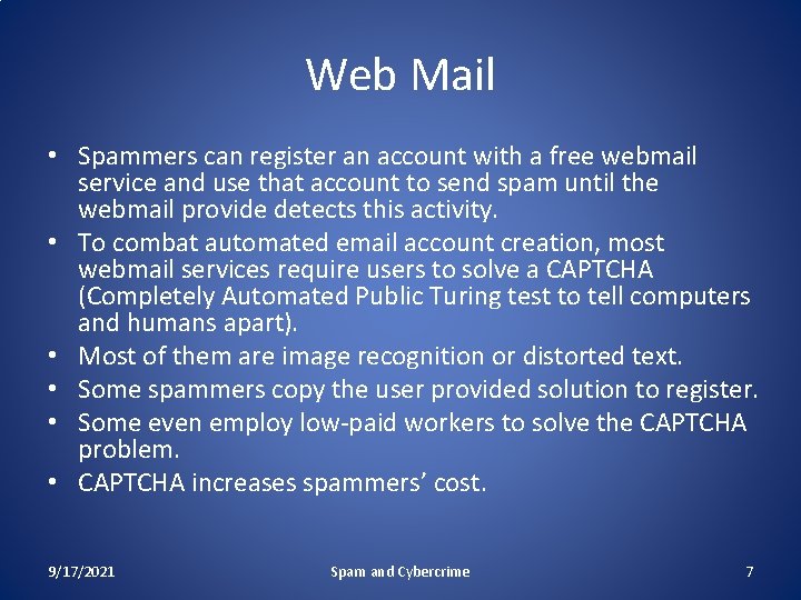 Web Mail • Spammers can register an account with a free webmail service and