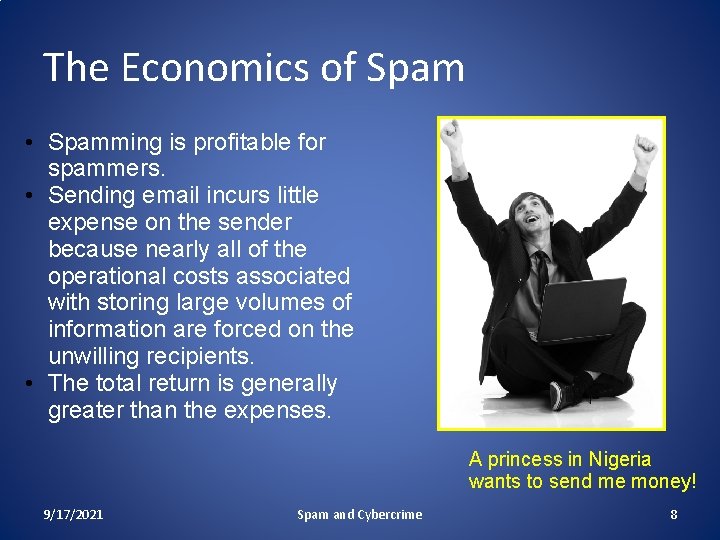 The Economics of Spam • Spamming is profitable for spammers. • Sending email incurs