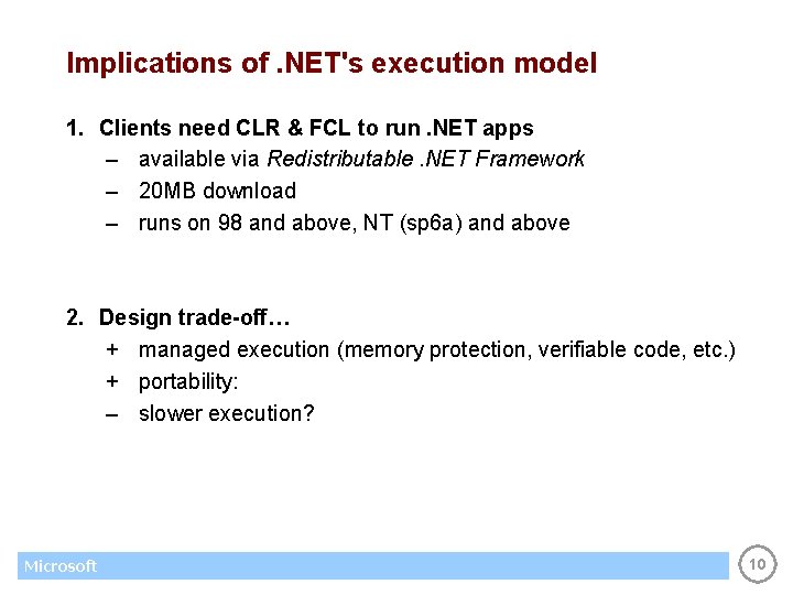 Implications of. NET's execution model 1. Clients need CLR & FCL to run. NET