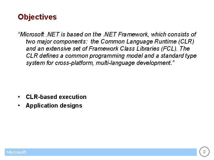 Objectives “Microsoft. NET is based on the. NET Framework, which consists of two major