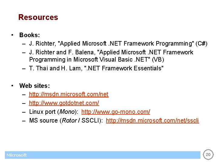 Resources • Books: – J. Richter, "Applied Microsoft. NET Framework Programming" (C#) – J.