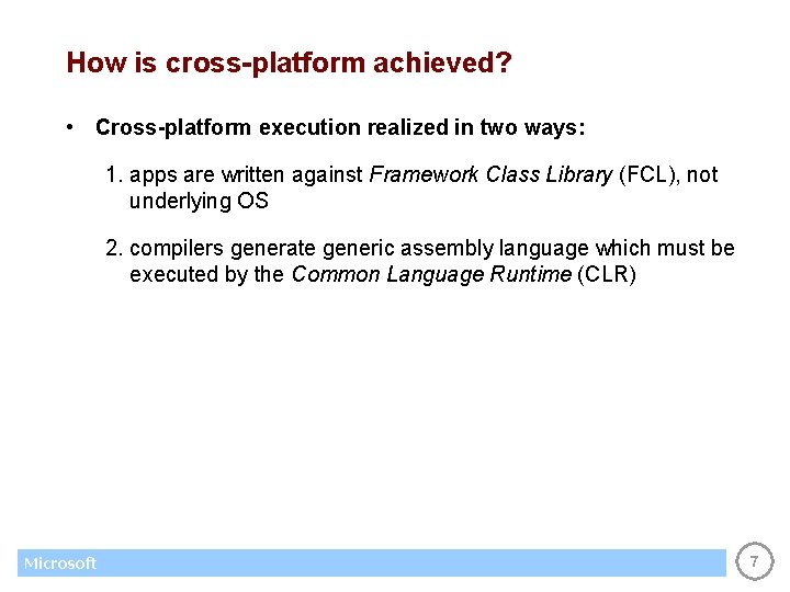 How is cross-platform achieved? • Cross-platform execution realized in two ways: 1. apps are