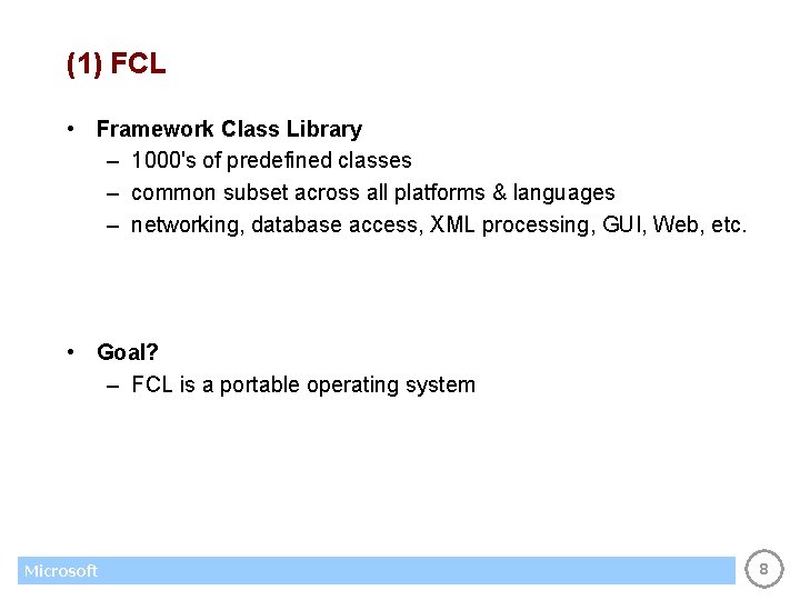 (1) FCL • Framework Class Library – 1000's of predefined classes – common subset