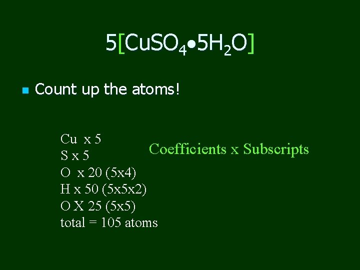 5[Cu. SO 4 5 H 2 O] n Count up the atoms! Cu x