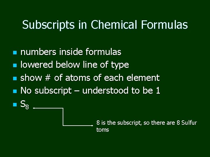 Subscripts in Chemical Formulas n n numbers inside formulas lowered below line of type
