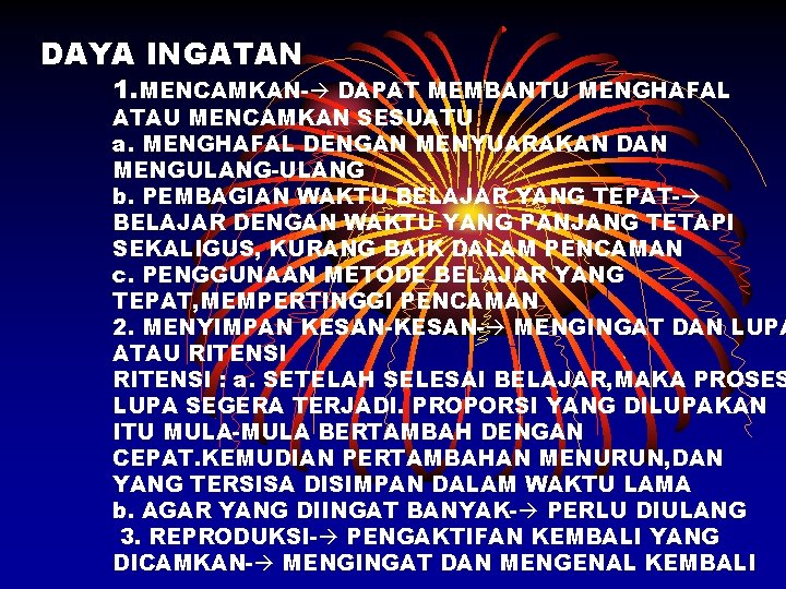 DAYA INGATAN 1. MENCAMKAN- DAPAT MEMBANTU MENGHAFAL ATAU MENCAMKAN SESUATU a. MENGHAFAL DENGAN MENYUARAKAN