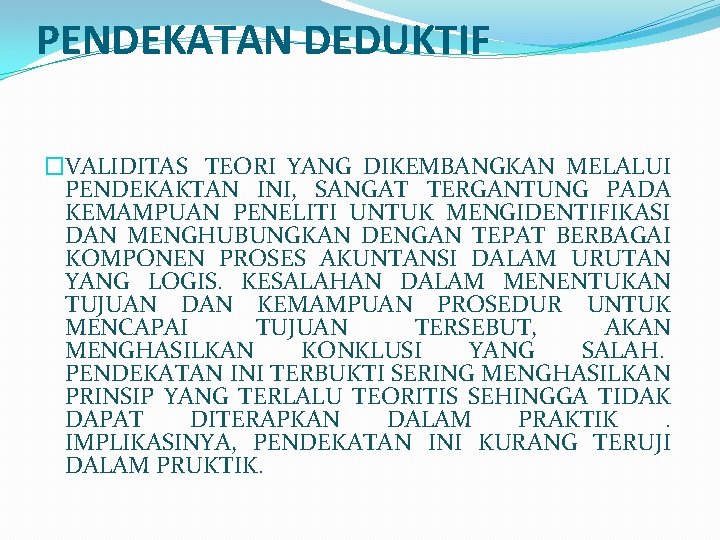 PENDEKATAN DEDUKTIF �VALIDITAS TEORI YANG DIKEMBANGKAN MELALUI PENDEKAKTAN INI, SANGAT TERGANTUNG PADA KEMAMPUAN PENELITI