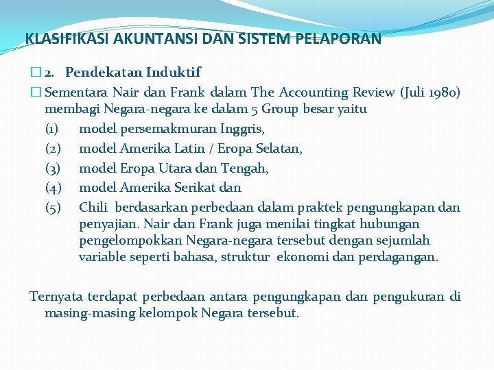 KLASIFIKASI AKUNTANSI DAN SISTEM PELAPORAN � 2. Pendekatan Induktif � Sementara Nair dan Frank