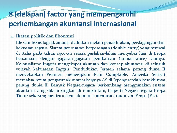 8 (delapan) factor yang mempengaruhi perkembangan akuntansi internasional 4. Ikatan politik dan Ekonomi Ide