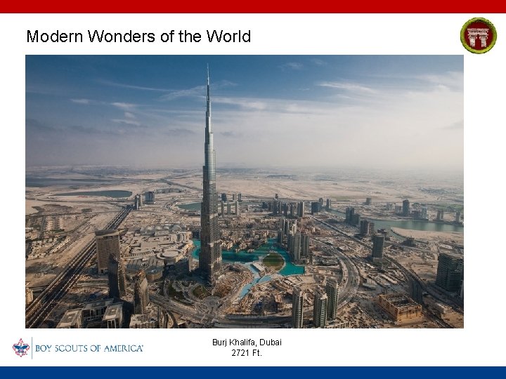Modern Wonders of the World Burj Khalifa, Dubai 2721 Ft. 