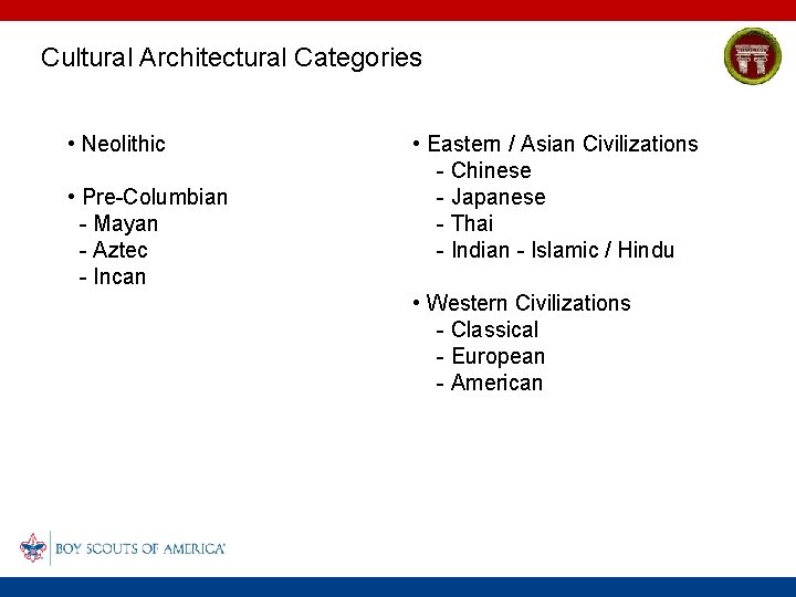 Cultural Architectural Categories • Neolithic • Pre-Columbian - Mayan - Aztec - Incan •