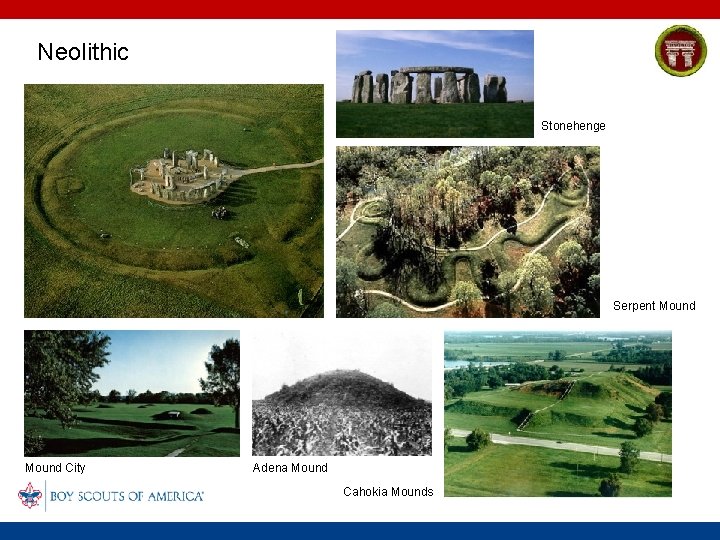 Neolithic Stonehenge Serpent Mound City Adena Mound Cahokia Mounds 
