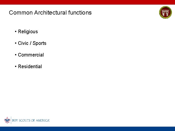 Common Architectural functions • Religious • Civic / Sports • Commercial • Residential 