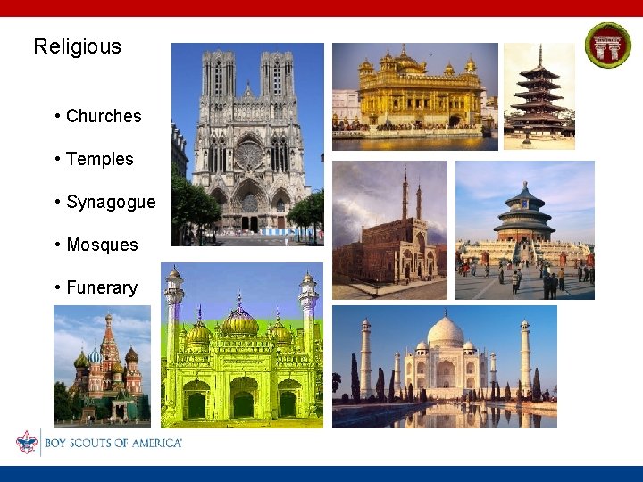 Religious • Churches • Temples • Synagogue • Mosques • Funerary 