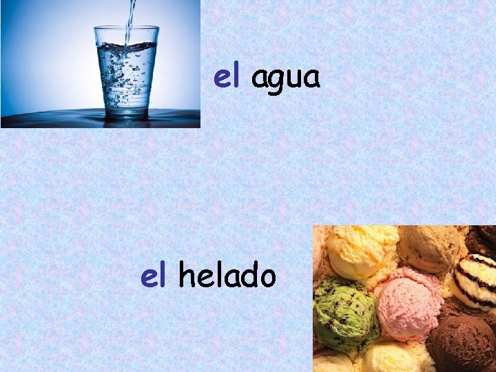 el agua el helado 