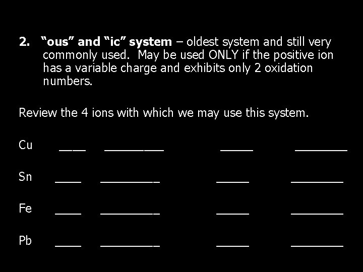2. “ous” and “ic” system – oldest system and still very commonly used. May