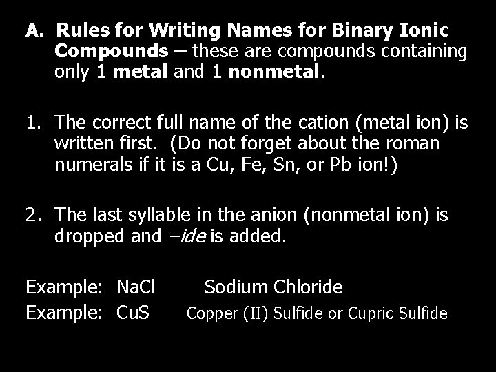 A. Rules for Writing Names for Binary Ionic Compounds – these are compounds containing