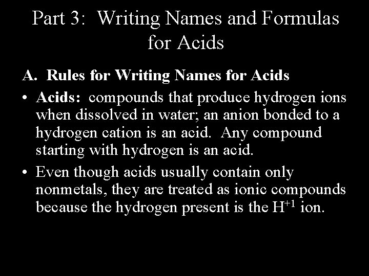 Part 3: Writing Names and Formulas for Acids A. Rules for Writing Names for