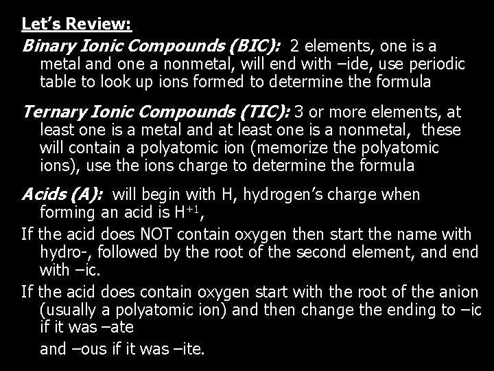 Let’s Review: Binary Ionic Compounds (BIC): 2 elements, one is a metal and one