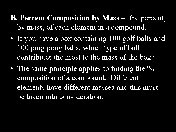 B. Percent Composition by Mass – the percent, by mass, of each element in