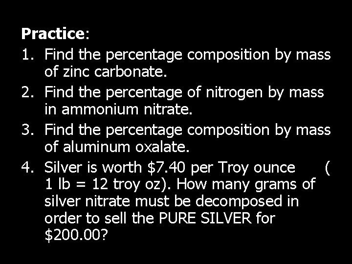 Practice: 1. Find the percentage composition by mass of zinc carbonate. 2. Find the