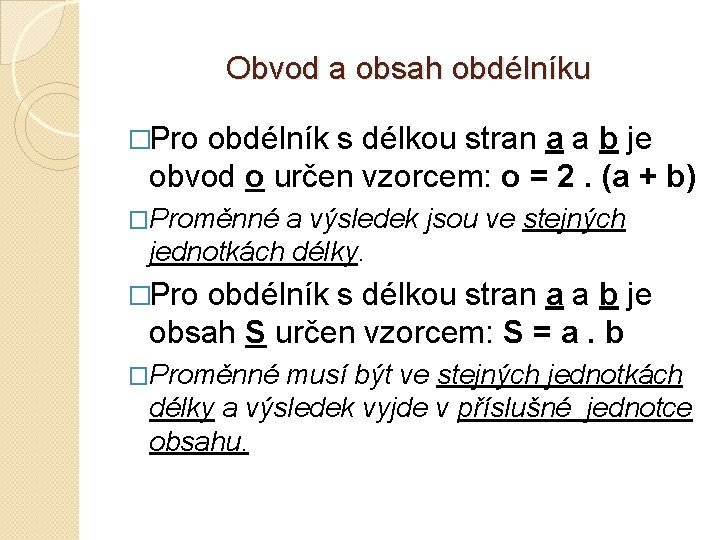 Obvod a obsah obdélníku �Pro obdélník s délkou stran a a b je obvod