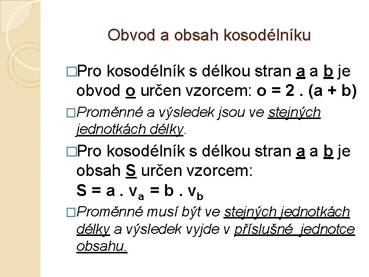 Obvod a obsah kosodélníku �Pro kosodélník s délkou stran a a b je obvod