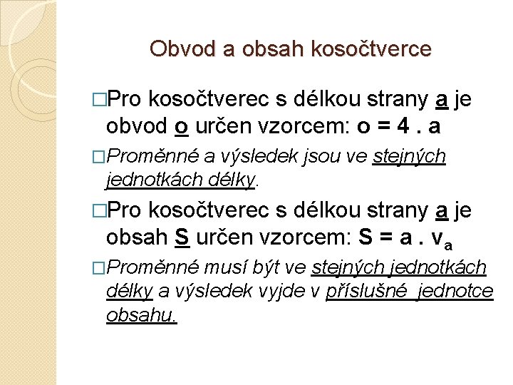 Obvod a obsah kosočtverce �Pro kosočtverec s délkou strany a je obvod o určen