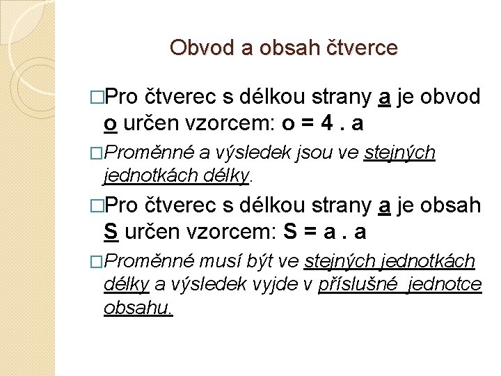 Obvod a obsah čtverce �Pro čtverec s délkou strany a je obvod o určen