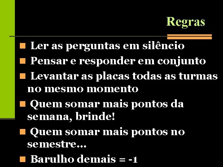 Regras n Ler as perguntas em silêncio n Pensar e responder em conjunto n