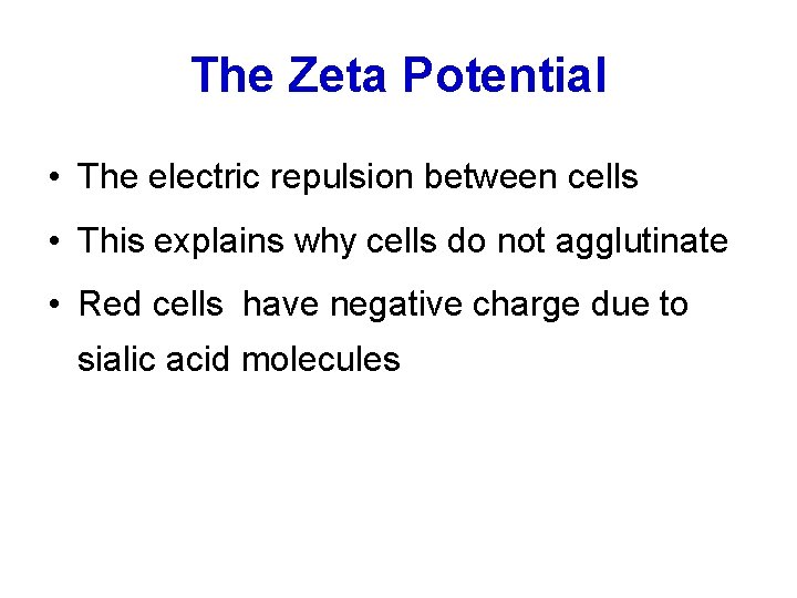 The Zeta Potential • The electric repulsion between cells • This explains why cells