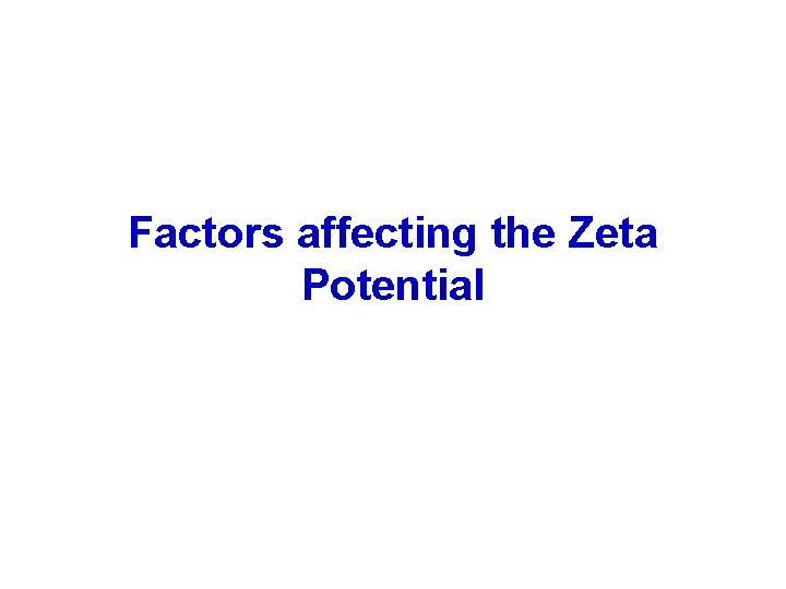 Factors affecting the Zeta Potential 