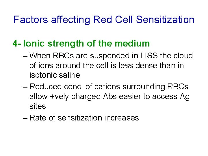 Factors affecting Red Cell Sensitization 4 - Ionic strength of the medium – When