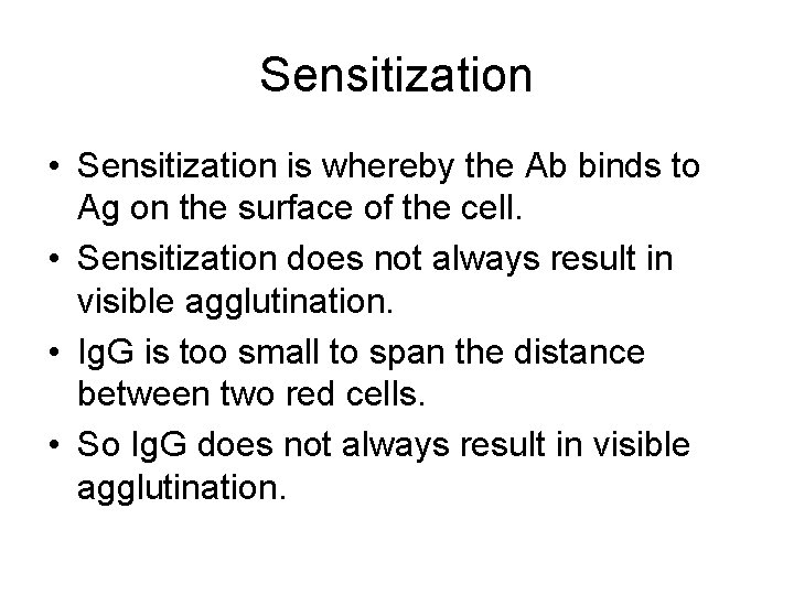 Sensitization • Sensitization is whereby the Ab binds to Ag on the surface of