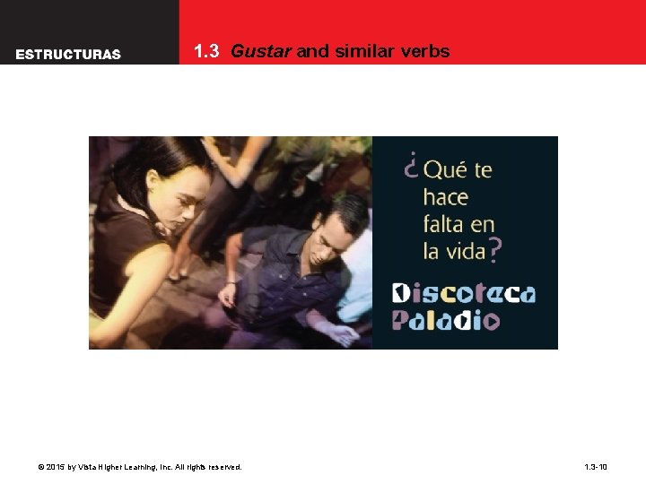 1. 3 Gustar and similar verbs © 2015 by Vista Higher Learning, Inc. All