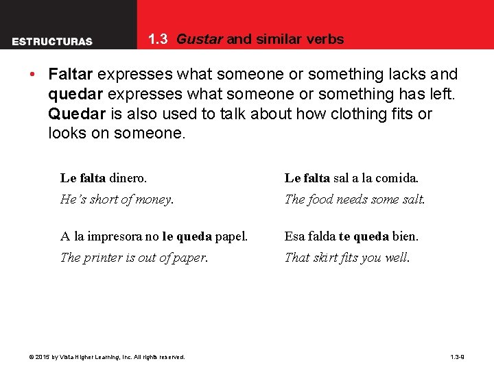 1. 3 Gustar and similar verbs • Faltar expresses what someone or something lacks