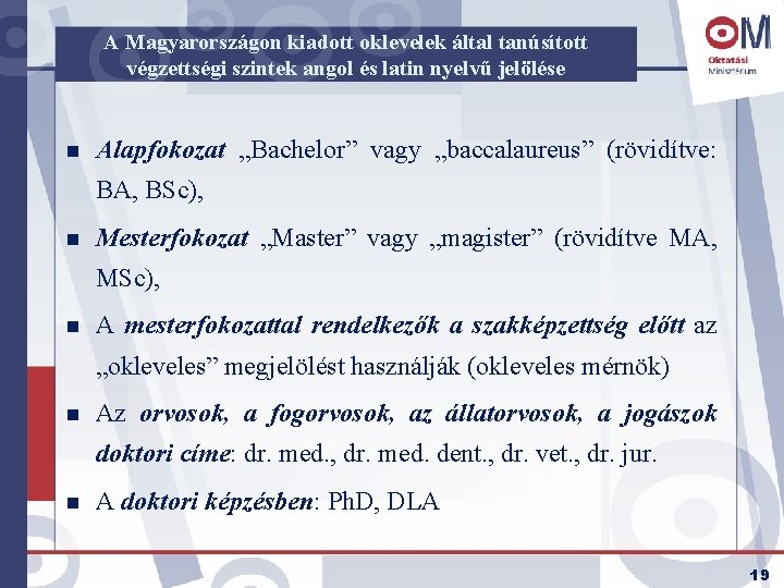 A Magyarországon kiadott oklevelek által tanúsított végzettségi szintek angol és latin nyelvű jelölése n
