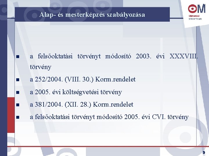 Alap- és mesterképzés szabályozása n a felsőoktatási törvényt módosító 2003. évi XXXVIII. törvény n