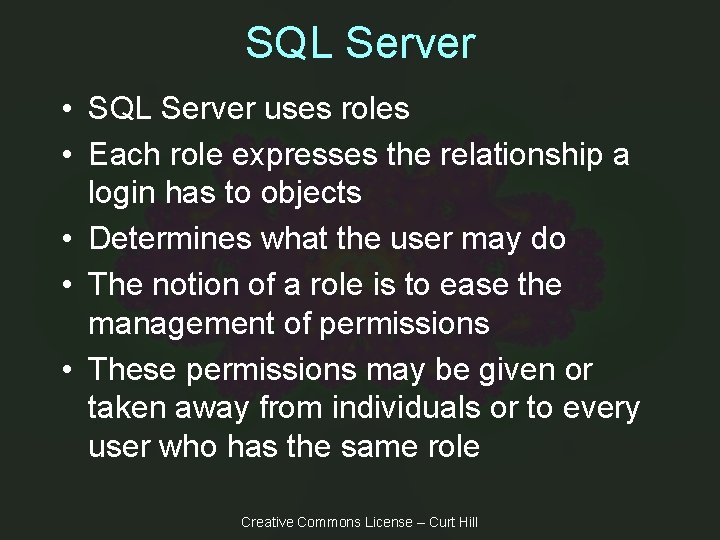 SQL Server • SQL Server uses roles • Each role expresses the relationship a
