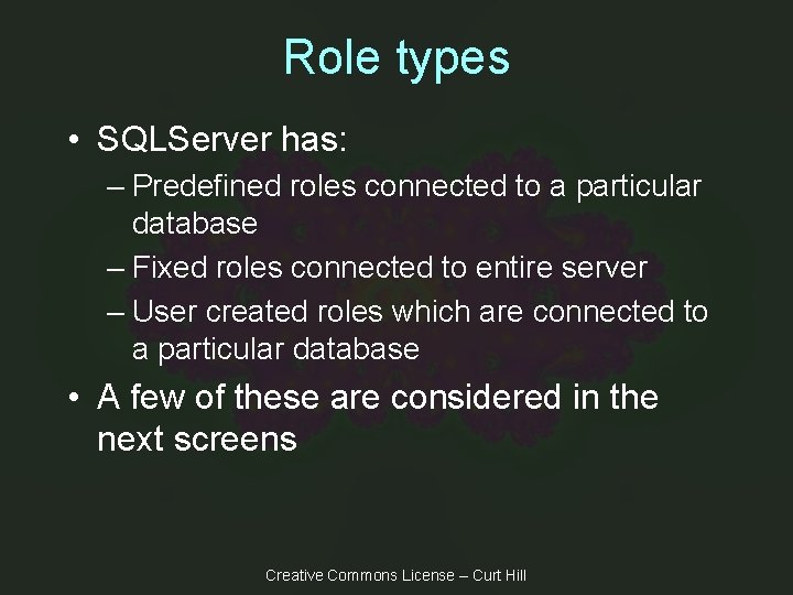 Role types • SQLServer has: – Predefined roles connected to a particular database –