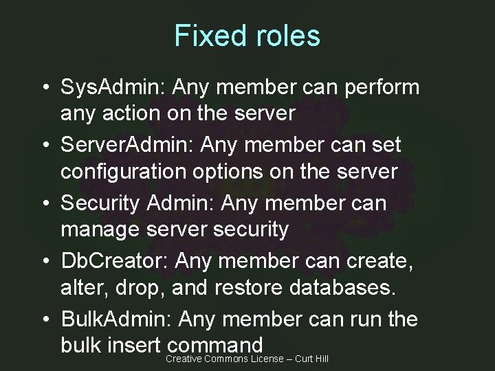 Fixed roles • Sys. Admin: Any member can perform any action on the server