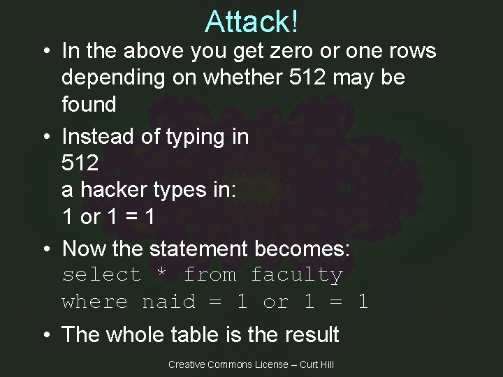 Attack! • In the above you get zero or one rows depending on whether